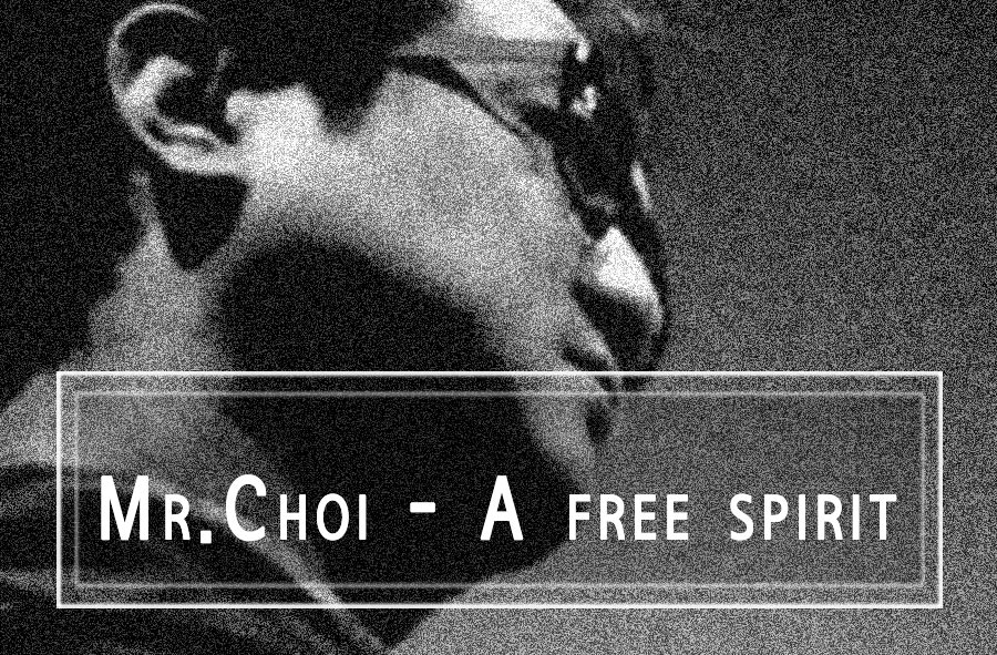Mr. Choi – uno spirito libero dalla Corea del Sud
