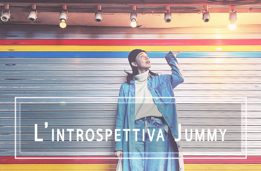 L’introspettiva Jummy